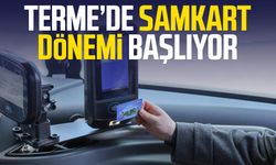 Terme’de SAMKART dönemi başlıyor