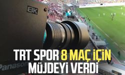 TRT Spor 8 maç için müjdeyi verdi