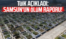 TÜİK açıkladı: Samsun'un ölüm raporu!
