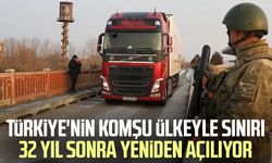 Türkiye'nin o sınırı 32 yıl sonra yeniden açılıyor