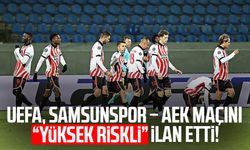 UEFA, Samsunspor – AEK maçını “yüksek riskli” ilan etti!