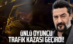Ünlü oyuncu Celil Nalçakan trafik kazası geçirdi!