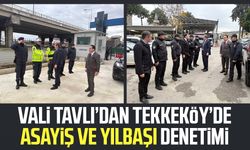 Vali Orhan Tavlı’dan Tekkeköy’de asayiş ve yılbaşı denetimi