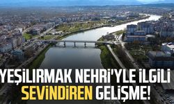 Yeşilırmak Nehri'yle ilgili sevindiren gelişme!