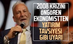 2008 krizini öngören ekonomistten yatırım tavsiyesi gibi uyarı