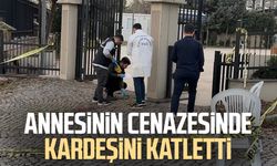 Annesinin cenazesinde kardeşini katletti