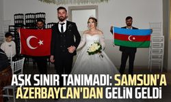 Aşk sınır tanımadı: Samsun'a Azerbaycan'dan gelin geldi