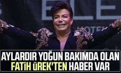 Aylardır yoğun bakımda olan Fatih Ürek'ten haber var