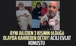 Aynı aileden 3 kişinin öldüğü olayda kahreden detay!