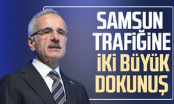 Bakan Uraloğlu geliyor: Samsun trafiğine iki büyük dokunuş