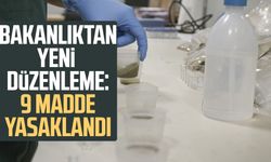 Bakanlıktan yeni düzenleme: 9 madde yasaklandı