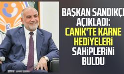 Başkan Sandıkçı açıkladı: Canik'te karne hediyeleri sahiplerini buldu