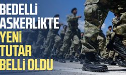 Bedelli askerlikte yeni tutar belli oldu
