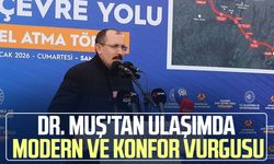 Dr. Mehmet Muş'tan ulaşımda modern ve konfor vurgusu