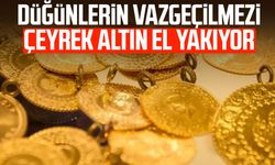Düğünlerin vazgeçilmezi çeyrek altın el yakıyor