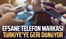 Efsane telefon markası Türkiye'ye geri dönüyor