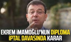 Ekrem İmamoğlu'nun diploma iptal davasında karar