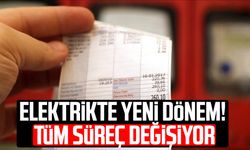 Elektrikte yeni dönem! Tüm süreç değişiyor