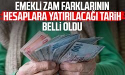 Emekli zam farklarının hesaplara yatırılacağı tarih belli oldu