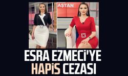 Esra Ezmeci'ye hapis cezası