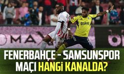 Fenerbahçe - Samsunspor maçı hangi kanalda?