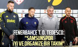 Fenerbahçe T. D. Tedesco: "Samsunspor iyi ve organize bir takım"
