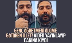 Genç öğretmeni ölüme götüren illet! Video yayınlayıp canına kıydı