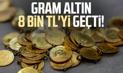 Gram altın 8 bin TL'yi geçti!