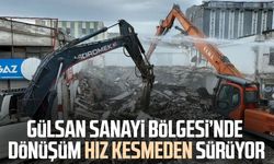 Gülsan Sanayi Bölgesi’nde dönüşüm hız kesmeden sürüyor