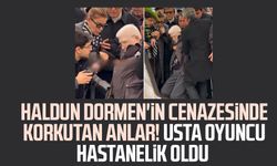 Haldun Dormen'in cenazesinde korkutan anlar! İzzet Günay hastanelik oldu