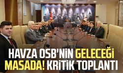 Havza OSB'nin geleceği masada! Kritik toplantı
