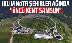 İklim nötr şehirler ağında "öncü kent Samsun"