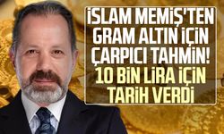 İslam Memiş'ten gram altın için çarpıcı tahmin!