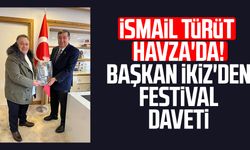 İsmail Türüt Havza'da! Başkan İkiz'den festival daveti