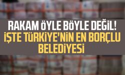 Rakam öyle böyle değil! İşte Türkiye'nin en borçlu belediyesi