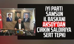 İYİ Parti Samsun İl Başkanı Hasan Aksoy'dan çirkin saldırıya sert tepki