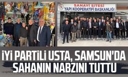 İYİ Partili Erhan Usta, Samsun'da sahanın nabzını tuttu
