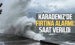 Karadeniz'de fırtına alarmı: Saat verildi