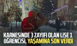 Karnesinde 3 zayıfı olan lise 1 öğrencisi, hayatına son verdi