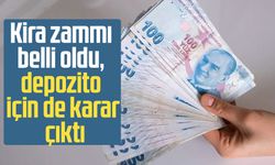 Kira zammı belli oldu, depozito için de karar çıktı
