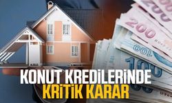 Konut kredilerinde kritik karar