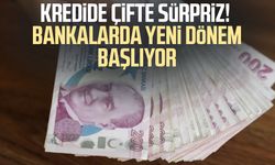 Kredide çifte sürpriz! Bankalarda yeni dönem başlıyor