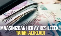 Maaşınızdan her ay kesilecek! Tarihi açıkladı