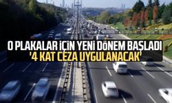 O plakalar için yeni dönem başladı: '4 kat ceza uygulanacak'