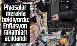 Piyasalar merakla bekliyordu: Enflasyon rakamları açıklandı