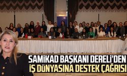 SAMİKAD Başkanı Şehnaz Dereli’den iş dünyasına destek çağrısı