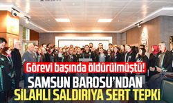 Samsun Barosu’ndan silahlı saldırıya sert tepki!