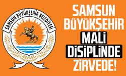 Samsun Büyükşehir Belediyesi mali disiplinde zirvede!