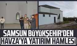 Samsun Büyükşehir'den Havza’ya yatırım hamlesi