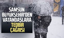 Samsun Büyükşehir Belediyesi'nden vatandaşlara tedbir çağrısı